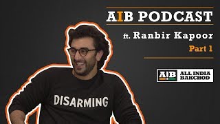 AIB Podcast  feat Ranbir Kapoor Part 01 [upl. by Alberta]