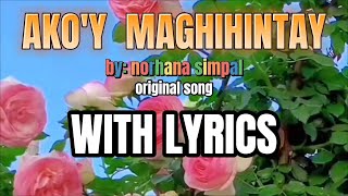 AKOY MAGHIHINTAY WITH LYRICS song by Norhana Simpal [upl. by Wootan]