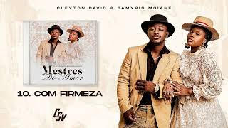 10 Cleyton David amp Tamyris Moiane  Com Firmeza  Mestres do Amor Álbum [upl. by Aibsel]