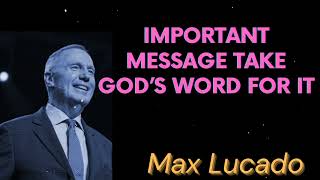 IMPORTANT MESSAGE Take God’s Word For It  Max Lucado Message [upl. by Eibloc]