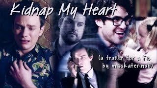 AU Fanfic Trailer Kurt w daughter  Blaine Klaine antiKarofsky  Cooper  quotKidnap My Heartquot [upl. by Kitty]