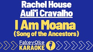 Rachel House Aulii Cravalho  I Am Moana Song of the Ancestors Karaoke [upl. by Annoyi]