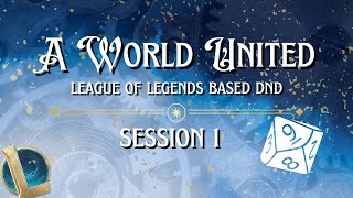 A World United Session 1  League of Legends DND [upl. by Edmee393]