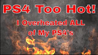 Overheating PS4 I overheated all of my PS4s [upl. by Mihcaoj]