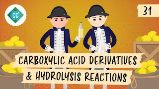 Carboxylic Acid Derivatives amp Hydrolysis Reactions Crash Course Organic Chemistry 31 [upl. by Concordia]