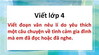 Viết đoạn văn nêu lí do yêu thích một câu chuyện về tình cảm gia đình mà em đã đọc hoặc đã nghe [upl. by Udale]