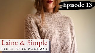 Laine amp Simple Fibre Arts Podcast Episode 13  Summer Recap [upl. by Humfrey]