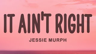 Jessie Murph  It Aint Right Lyrics [upl. by Aitnis687]