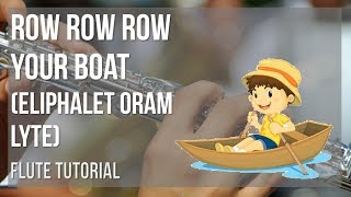 How to play Row Row Row Your Boat by Eliphalet Oram Lyte on Flute Tutorial [upl. by Arola]