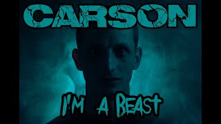 Carson Im a Beast Official Video [upl. by Claudelle]