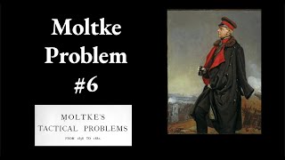 Moltke Tactical Problem 6 [upl. by Annawahs]