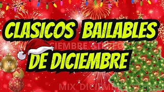 🎄🎵 CLASICOS BAILABLES DE DICIEMBRE🎄 🎆 MUSICA PARA BAILAR EN DICIEMRE 🎄🎉 [upl. by Dleifniw]