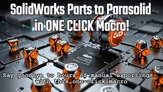 Export ALL SolidWorks Parts to Parasolid with ONE CLICK Macro [upl. by Atiram639]