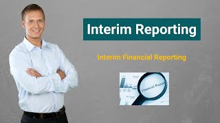 Interim Reporting  Meaning  Interim Financial Reporting [upl. by Socram]