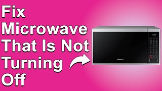 How To Fix Microwave That Is Not Turning Off What Causes Microwave To Keep Running  Quick Fix [upl. by Cyrille]