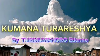 KUMANA TURARESHYA by pastor TURIMUMAHORO Etienne [upl. by Vicki]