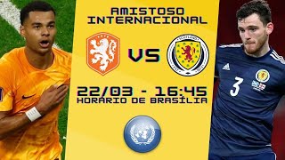 HOLANDA x ESCÓCIA  NARRAÇÃO 2203  AMISTOSO INTERNACIONAL [upl. by Yentruok668]