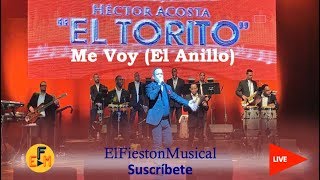 Héctor Acosta quotEl Toritoquot  Me Voy El Anillo en Vivo [upl. by Casta]