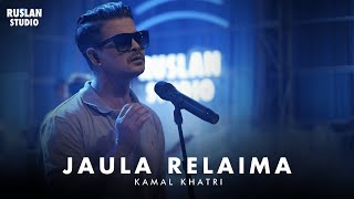 Kamal Khatri  Jaula Relaima  Ruslan Studio [upl. by Adnorrehs]