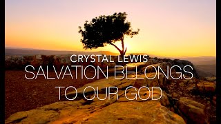 SALVATION BELONGS TO OUR GOD feat Israel  Crystal Lewis  Lyrics Video [upl. by Derry]