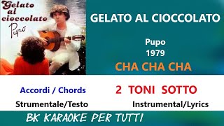 GELATO AL CIOCCOLATO Pupo Karaoke  2 Toni Sotto  CHA CHA CHA  AccordiChords [upl. by Gwenette]