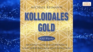 ✨REINIGENDE SCHWINGUNG KOLLOIDALES GOLD✨Mentale Stärkung amp Regeneration 432 Hertz✨Michael Reimann✨ [upl. by Naashom]