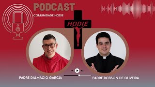 Podcast Comunidade Hodie  Padre Dalmácio e Padre Robson de Oliveira [upl. by Tod]