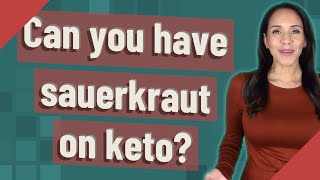 Can you have sauerkraut on keto [upl. by Nappy]