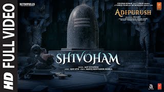 Shivoham Full Video Adipurush  Prabhas  AjayAtul  Manoj Muntashir Shukla  Om Raut  Bhushan K [upl. by Othe]