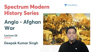 Spectrum Modern History Series  Lecture24  AngloAfghan War  Deepak Kumar Singh [upl. by Ssegrub952]