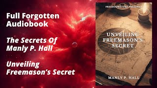 Unveiling Freemasons Secret By Manly P Hall Full Audiobook [upl. by Aehta]