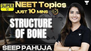 Super 10  Structure of Bone  Skeletal Tissue  NEET 2024  Seep Pahuja [upl. by Joly]