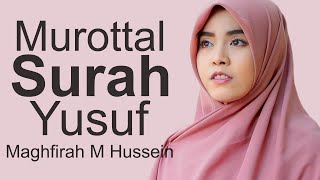 Maghfirah M Hussein Surah Yusuf سورة يوسف Full  Murottal Merdu [upl. by Aicaca381]