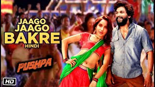 Pushpa Song  Jaago Jaago Bakra  Allu Arjun  Nora Fatehi  DSP  Vishal Dadlani [upl. by Lorolla]