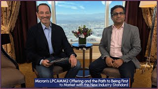 Microns LPCAMM2 Offering and the Path to Being First to Market with this New Industry Standard [upl. by Nere]