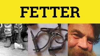 🔵 Fetter Meaning  Fettered Examples  Unfettered Defined  Fetter Definition  Fetter Unfettered [upl. by Hoon]