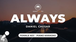 Always  Daniel Caesar Female Key  Piano Karaoke [upl. by Idou]