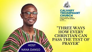 THREE WAYS HOW EVERY BELIEVER CAN PASS THE TEST OF PRAYER  PART 2  PASTOR NANA DANSO [upl. by Purdum]