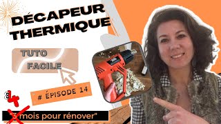 Comment utiliser facilement un décapeur thermique 💨❓ Rénovation en famille 🔨  Épisode 14 [upl. by Ennaerb]