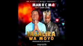 MAN R C M Ft Cash Level Vasalira wa Moyo prod by Dj popcorn [upl. by Ennovyahs108]