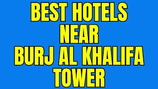 Best Hotels Near Burj Al Khalifa Tower Dubai UAE [upl. by Asilanom584]