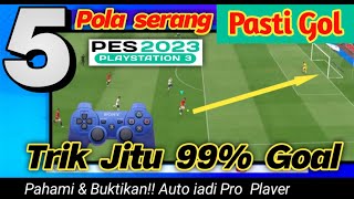 5 pola serang pasti 99 Goal  tutotial trik PES PS3 [upl. by Anaeli]