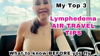 Top 3 Lymphedema Air Travel Tips  What to know BEFORE You Fly [upl. by Norted]