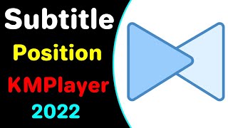 How To Change Subtitle Position In Kmplayer 2022 [upl. by Hort]