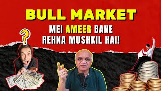 Kya Bull Market Mei Ameer Bane Rehna Mushkil Hai [upl. by Atirahc]