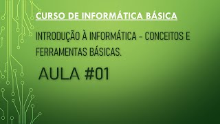 Introdução à Informática  Conceitos e Ferramentas Básicas AULA01 [upl. by Awad]