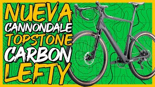 NUEVAS CANNONDALE TOPSTONE CARBON LEFTY TOPSTONE NEO CARBON Y TOPSTONE NEO CARBON LEFTY  GRAVEL [upl. by Ozzie]