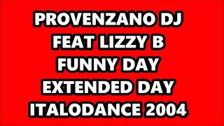 PROVENZANO DJ FEAT LIZZY B ‎ FUNNY DAY EXTENDED DAY ITALODANCE 2004 [upl. by Ahasuerus]