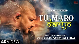 Tu Maro Dariyo LYRICS B Praak  Bhargav Purohit  Kedar amp Bhargav  New Song 2024 [upl. by Ahsekel617]