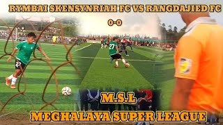 Rymbai Skensynriah Fc vs Rangdajied Fc  Msl Diengsynrum Playground [upl. by Auberbach443]